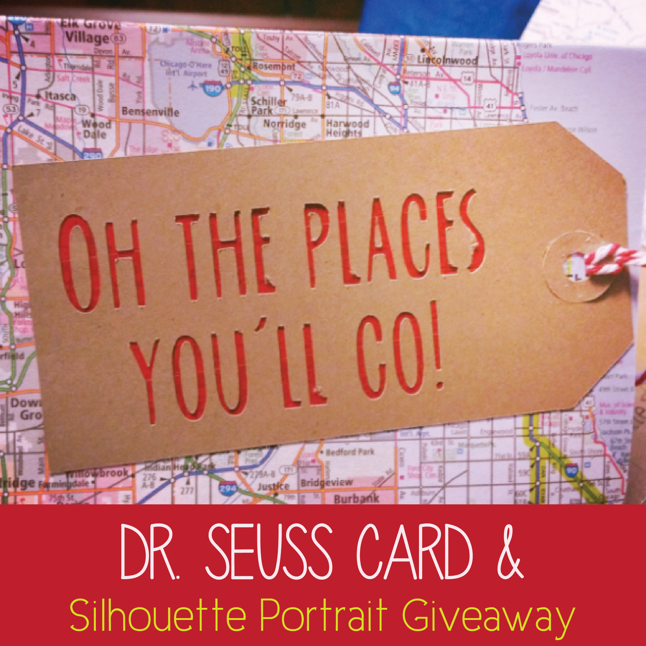   Oh The Places You'll Go Card and a Silhouette Portrait Giveaway!  